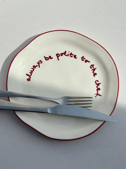 SLOGAN PLATE "ALWAYS BE POLITE TO THE CHEF"