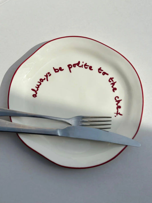 SLOGAN PLATE "ALWAYS BE POLITE TO THE CHEF"